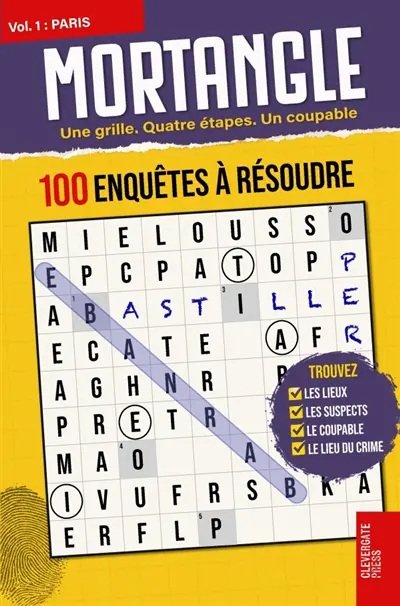 MORTANGLE : Enquêtes à Paris : Mots croisés, mots mêlés et anagramme réunis sur une seule grille 100 affaires policières...