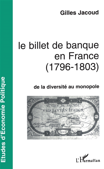 Le billet de banque en France, 1796-1803 : de la diversité au monopole