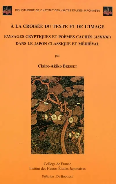 A la croisée du texte et de l'image : paysages cryptiques et poèmes cachés (ashide) dans le Japon classique et médiéval