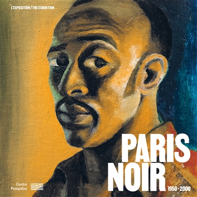 Paris noir : circulations artistiques, luttes anticoloniales 1950-2000