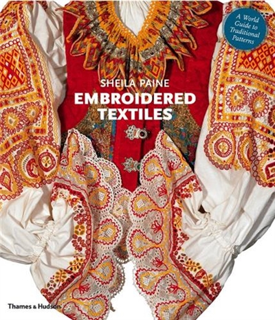 Embroidered Textiles (Paperback) : A World Guide to Traditional Patterns