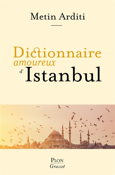 Dictionnaire amoureux d'Istanbul - Metin Arditi