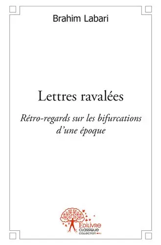 Lettres ravalées : Rétro-regards sur les bifurcations d’une époque