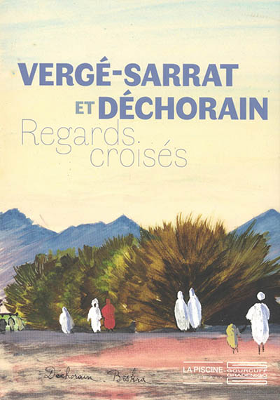 Vergé-Sarrat et Déchorain : regards croisés