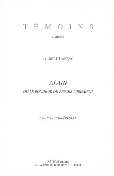 Alain ou Le bonheur de penser librement : essais et conférences