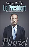 Le Président : François Hollande, itinéraire secret