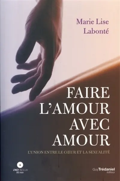 Faire l'amour avec amour : l'union entre le coeur et la sexualité