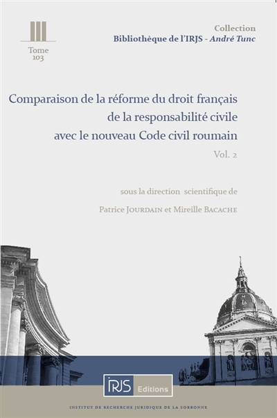 Comparaison de la réforme du droit français de la responsabilité civile avec le nouveau Code civil roumain. Vol. 2