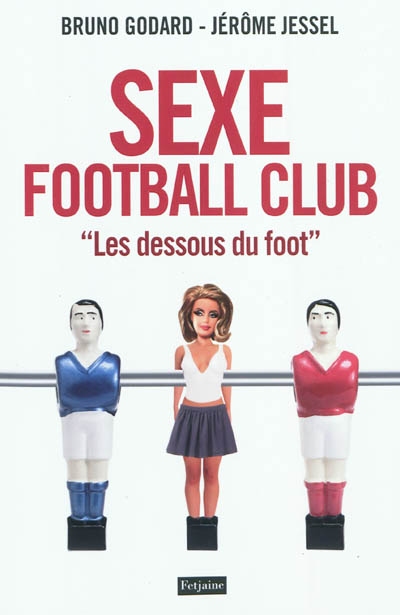 Sexe football club : les dessous du foot