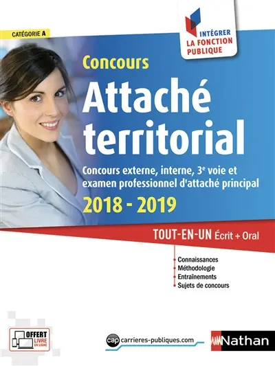 Concours attaché territorial : catégorie A : concours externe, interne, 3e voie et examen professionnel d'attaché principal 2018-2019, tout-en-un écrit + oral