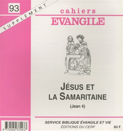 Cahiers Evangile, supplément, n° 93. Jésus et la Samaritaine (Jean 4)