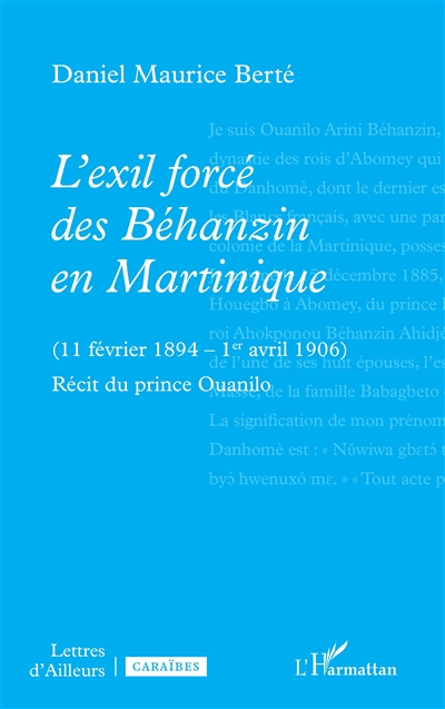 L'exil forcé des Béhanzin en Martinique (11 février 1894-1er avril 1906) : récit du prince Ouanilo