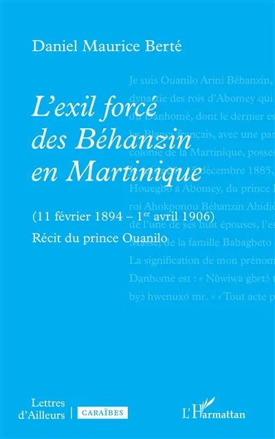 L'exil forcé des Béhanzin en Martinique (11 février 1894-1er avril 1906) : récit du prince Ouanilo