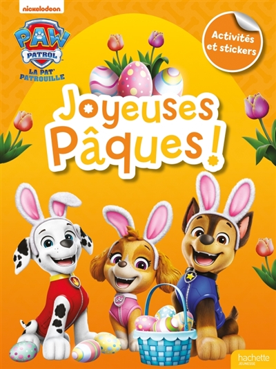 La Pat' Patrouille : Joyeuses Pâques : Activités et autocollants