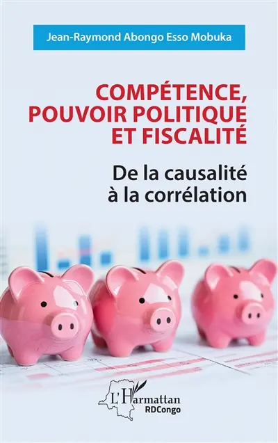 Compétence, pouvoir politique et fiscalité : de la causalité à la corrélation