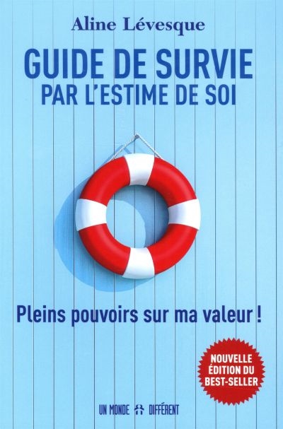 Guide de survie par l'estime de soi : pleins pouvoirs sur ma valeur !
