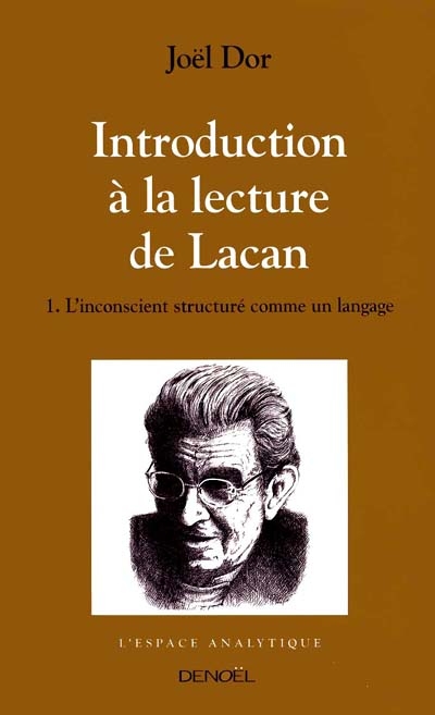 Introduction à la lecture de Lacan. Vol. 1. L'Inconscient structuré comme un langage