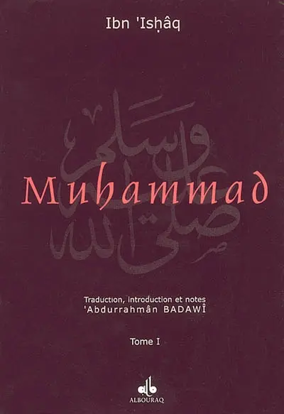 La vie du prophète Muhammad, l'envoyé d'Allah.... Vol. 1