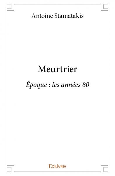 Meurtrier : Epoque : les années 80
