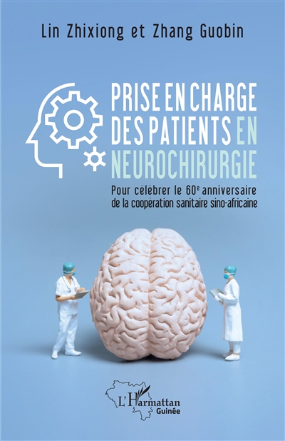 Prise en charge des patients en neurochirurgie : pour célébrer le 60e anniversaire de la coopération sanitaire sino-africaine