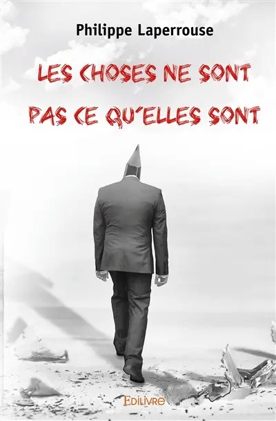 Les choses ne sont pas ce qu’elles sont