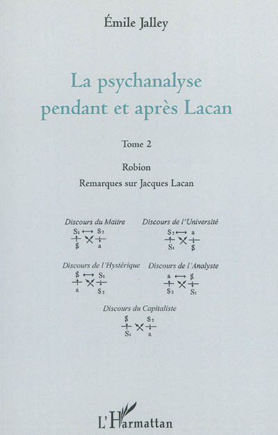 La psychanalyse pendant et après Lacan. Vol. 2. Robion, remarques sur Jacques Lacan