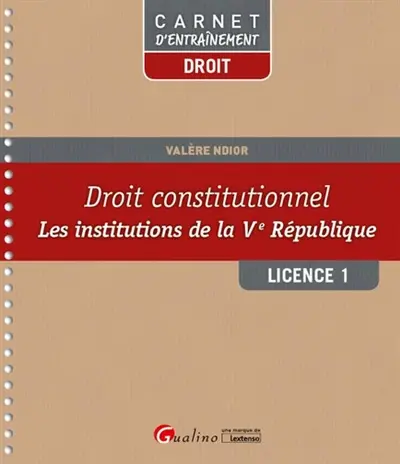 Droit constitutionnel : les institutions de la Ve République : licence 1