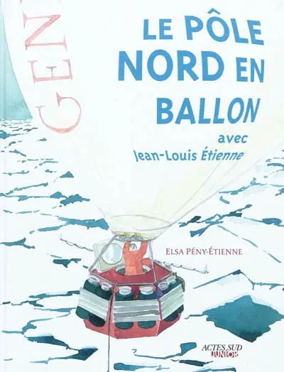 Le pôle Nord en ballon avec Jean-Louis Etienne