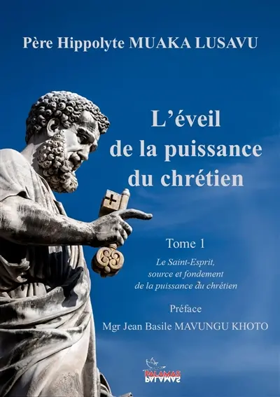 L'éveil de la puissance du chrétien. Vol. 1. Le Saint-Esprit, source et fondement de la puissance du chrétien