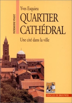 Quartier cathédral : une cité dans la ville