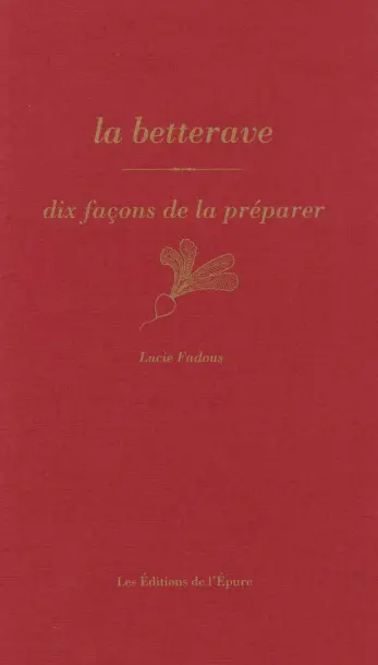 La betterave : dix façons de la préparer
