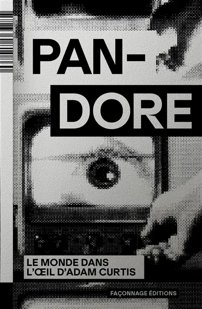 Pandore : le monde dans l'oeil d'Adam Curtis