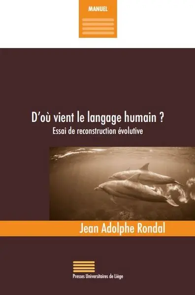 D'où vient le langage humain ? : essai de reconstruction évolutive