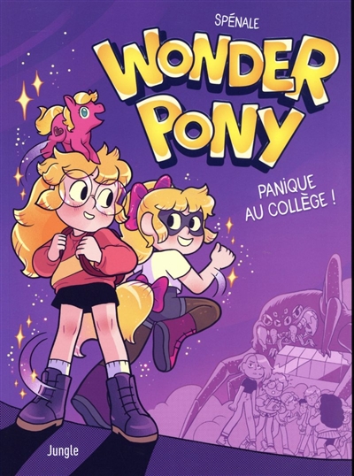 Wonder pony. Vol. 1. Panique au collège !