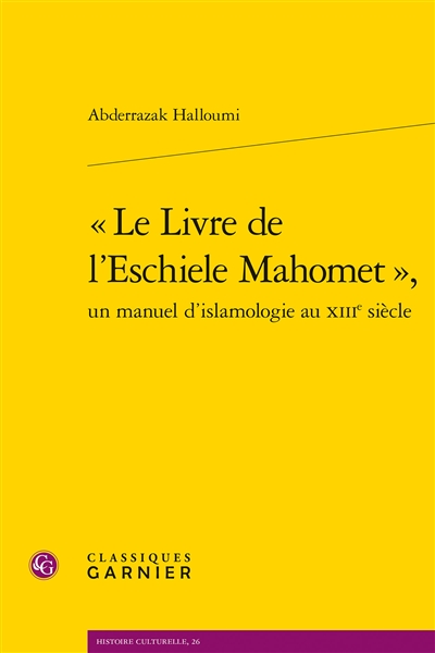 Le livre de l'eschiele Mahomet : un manuel d'islamologie au XIIIe siècle