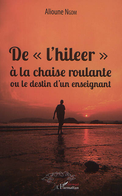 De l'hileer à la chaise roulante ou Le destin d'un enseignant