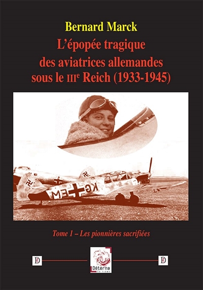 L'épopée tragique des aviatrices allemandes sous le IIIe Reich (1933-1945). Vol. 1. Les pionnières sacrifiées