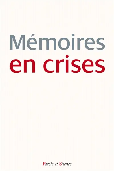 Mémoires en crise : où en sommes-nous et où allons-nous si nous ne savons plus d'où nous venons ?