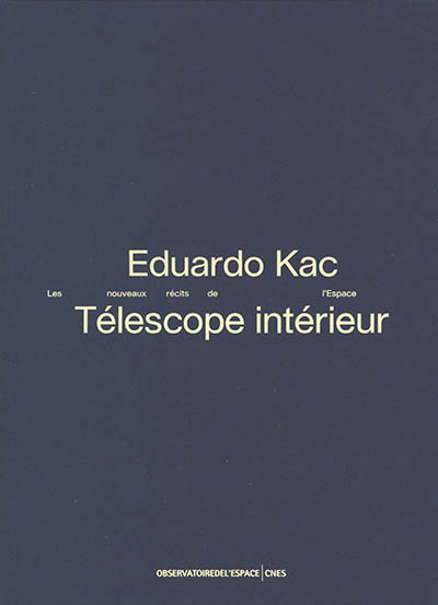 Eduardo Kac : Téléscope intérieur