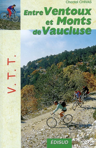 VTT entre Ventoux et monts de Vaucluse : le mont Ventoux, le plateau de Vaucluse, les dentelles de Montmirail, le plateau de Sault