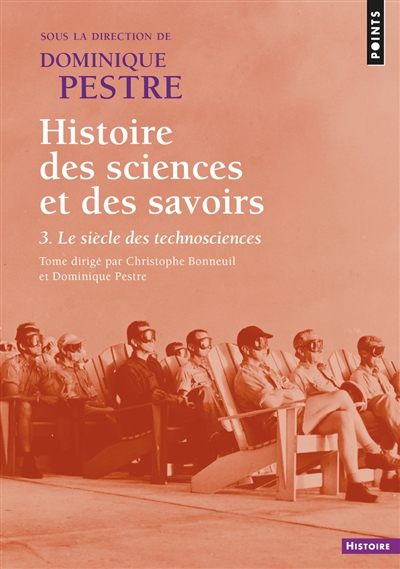 Histoire des sciences et des savoirs. Vol. 3. Le siècle des technosciences