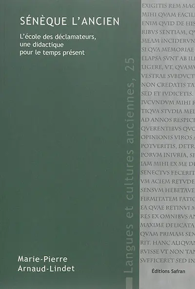 Sénèque l'ancien : l'école des déclamateurs, une didactique pour le temps présent
