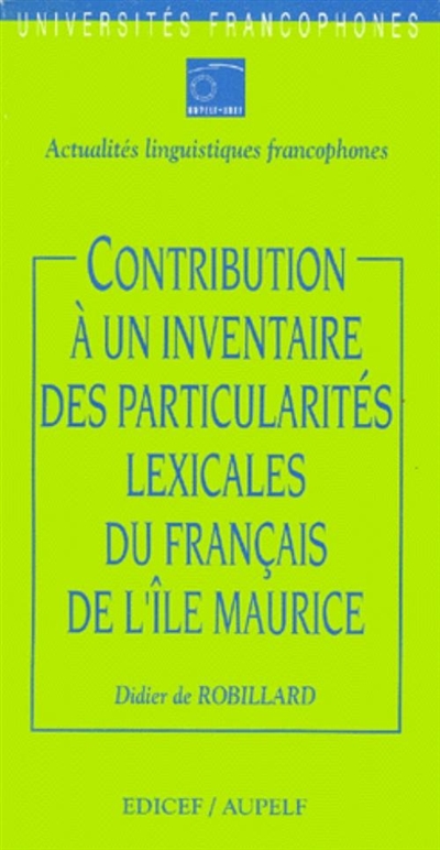 Contribution à un inventaire des particularités lexicales du français de l'Ile Maurice