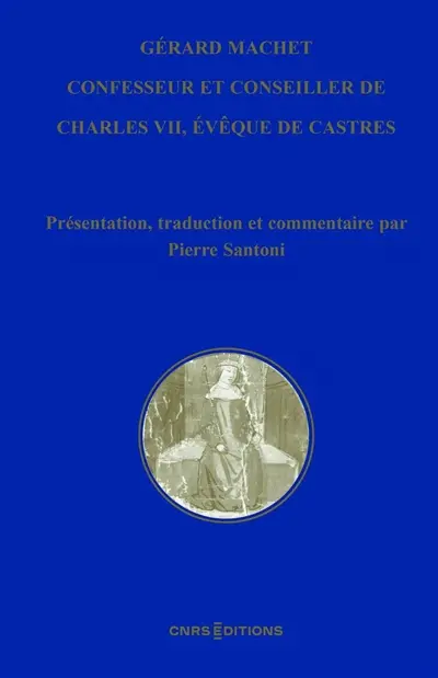 Gérard Machet, confesseur et conseiller de Charles VII, évêque de Castres (c. 1380-1448) Gérard Machet, confesseur et conseiller de Charles VII, évêque de Castres (c. 1380-1448)