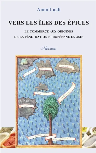 Vers les îles des épices : le commerce aux origines de la pénétration européenne en Asie