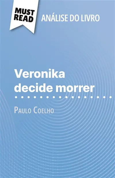 Veronika decide morrer de Paulo Coelho (Análise do livro) : Análise completa e resumo pormenorizado do trabalho