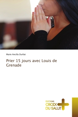 Prier 15 jours avec Louis...