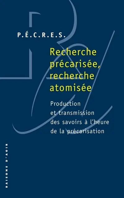 Recherche précarisée, recherche atomisée : production et transmission des savoirs à l'heure de la précarisation