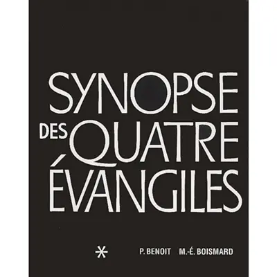 Synopse des quatre Evangiles en français. Vol. 1. Textes, avec parallèles des Apocryphes et des Pères