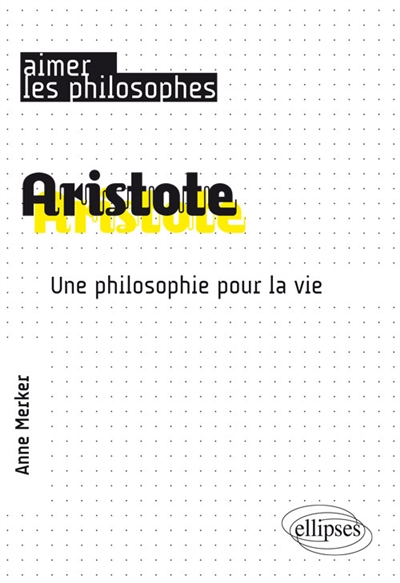 Aristote : une philosophie pour la vie